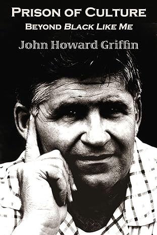 prison of culture beyond black like me 1st edition john howard griffin 0916727823, 978-0916727826