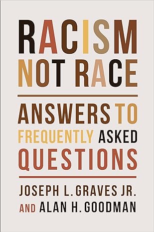racism not race answers to frequently asked questions 1st edition joseph l graves jr ,alan h goodman