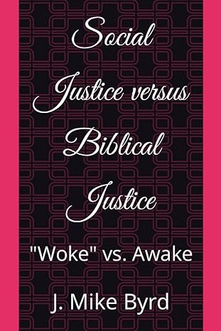 social justice versus biblical justice woke vs awake 1st edition j mike byrd b0chl1c7mp, 979-8861150156