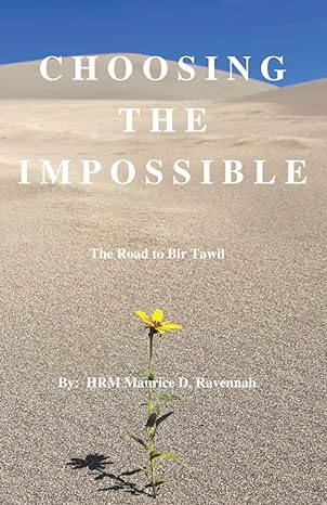 choosing the impossible a brief explanation of the road to bir tawil 1st edition hrm maurice d ravennah