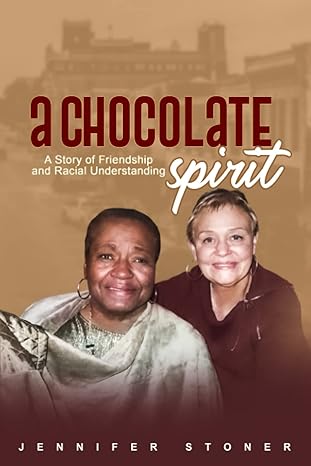 a chocolate spirit a story of friendship and racial understanding 1st edition jennifer stoner b0b14jlks9,