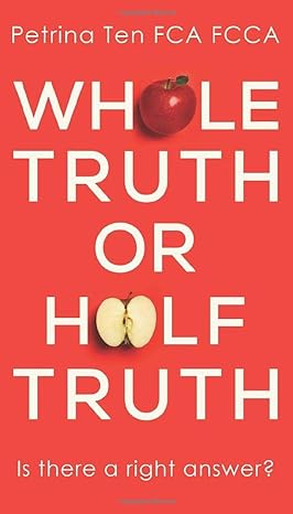 whole truth or half truth is there a right answer 1st edition petrina ten b08f6dj7h1, 979-8652361143