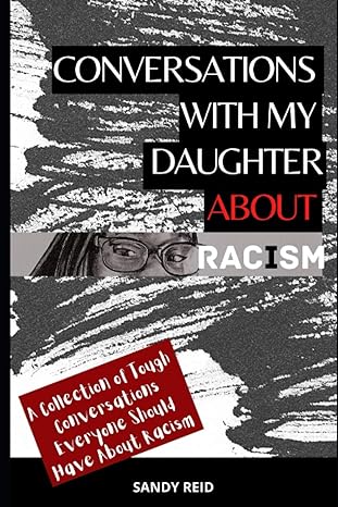 conversations with my daughter about racism a collection of tough conversations everyone should have about
