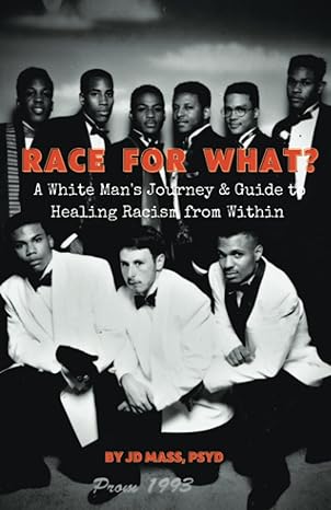 race for what a white mans journey and guide to healing racism from within 1st edition jd mass psyd ,adeyemi