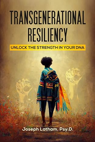 transgenerational resiliency unlock the strength in your dna 1st edition joseph m latham b0c5yynz69,