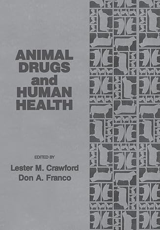 animal drugs and human health 1st edition lester m crawford ,don a franco 1566761026, 978-1566761024