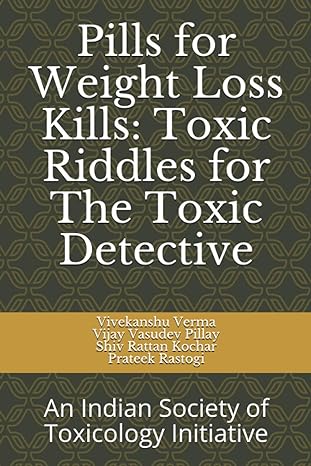 pills for weight loss kills toxic riddles for toxic detective an indian society of toxicology initiative 1st