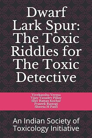dwarf lark spur toxic riddles for toxic detective an indian society of toxicology initiative 1st edition dr