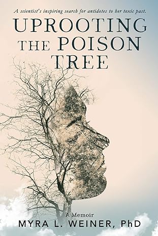 uprooting the poison tree 1st edition myra l weiner b085kr59w4, 979-8608721847