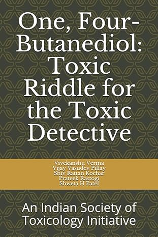 one four butanediol toxic riddle for the toxic detective an indian society of toxicology initiative 1st