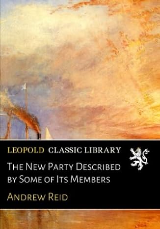 the new party described by some of its members 1st edition andrew reid b01hmtux6w