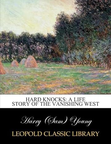 hard knocks a life story of the vanishing west 1st edition harry young b014x9a170