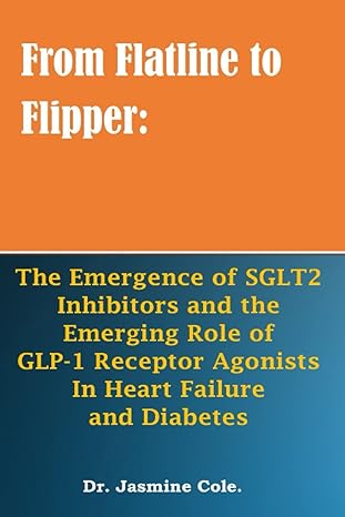 from flatline to flipper the emergence of sglt2 inhibitors and the emerging role of glp 1 receptor agonists