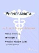 phenobarbital a medical dictionary bibliography and annotated research guide to internet references 1st