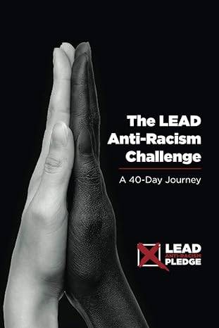 the lead anti racism challenge a 40 day journey 1st edition nicole parker ,troy brand ,mark love ,gena thomas