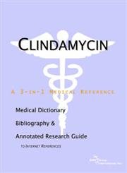 clindamycin a medical dictionary bibliography and annotated research guide to internet references 1st edition