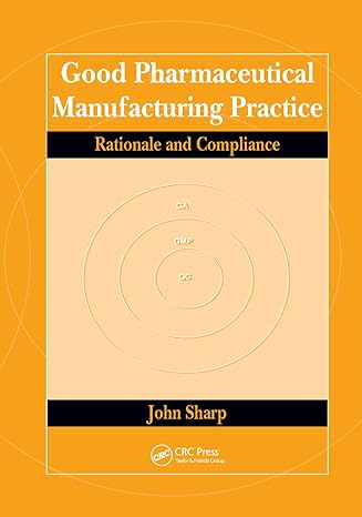 good pharmaceutical manufacturing practice rationale and compliance 1st edition john sharp 0367393778,