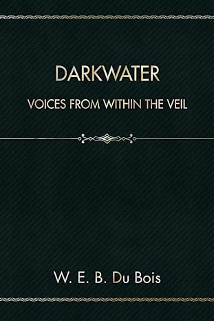 darkwater voices from within the veil 1st edition w e b du bois b0cttmkts2, 979-8878205344