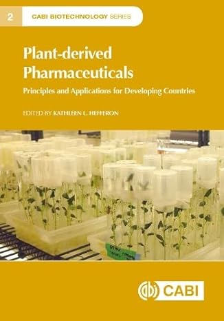 plant derived pharmaceuticals principles and applications for developing countries 1st edition kathleen l
