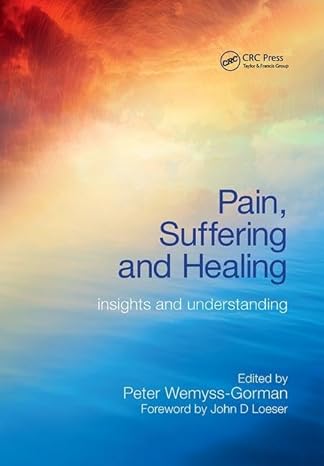 pain suffering and healing insights and understanding 1st edition peter wemyss gorman 1846193265,