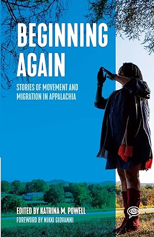 beginning again stories of movement and migration in appalachia 1st edition katrina m powell ,nikki giovanni