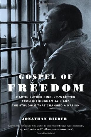 gospel of freedom martin luther king jr s letter from birmingham jail and the struggle that changed a nation