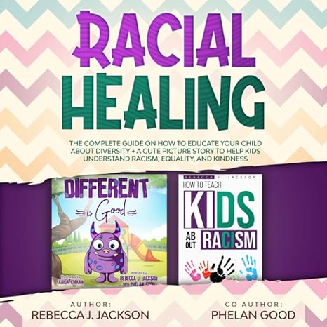 racial healing: the complete guide on how to educate your child about diversity + a cute picture story to