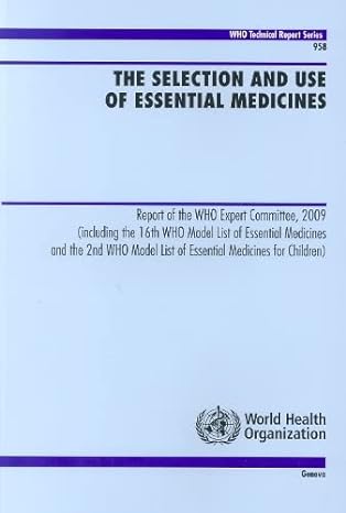 the selection and use of essential medicines report of the who expert committee 2009 1st edition world health
