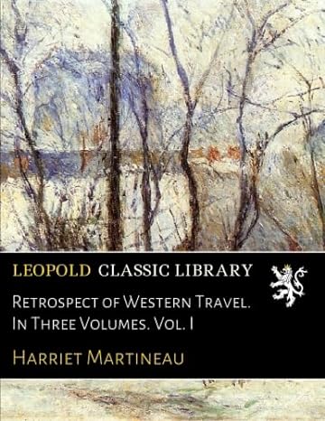 retrospect of western travel in three volumes vol i 1st edition harriet martineau b01dw70lbk