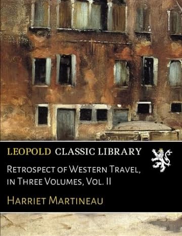 retrospect of western travel in three volumes vol ii 1st edition harriet martineau b01edmrj2c