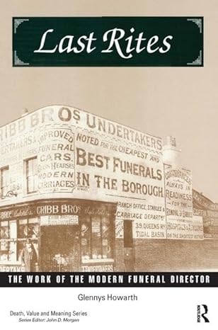 last rites the work of the modern funeral director 1st edition glennys howarth 0895033453, 978-0895033451