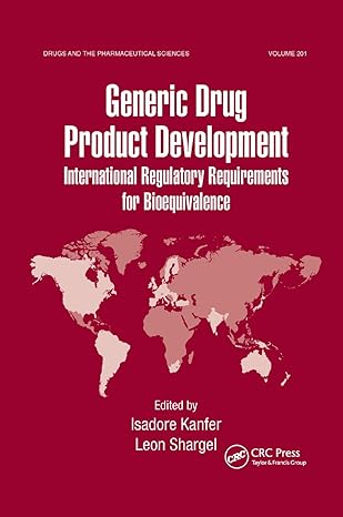 generic drug product development international regulatory requirements for bioequivalence 1st edition isadore