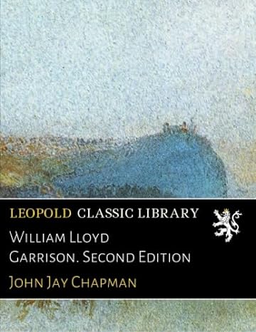 william lloyd garrison 2nd edition john jay chapman b01gof3slw