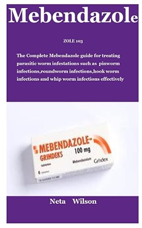 zole 103 the complete mebendazole guide for treating parasitic worm infestations such as pinworm infections