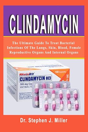 clindamycin the ultimate guide to treat bacterial infections of the lungs skin blood female reproductive
