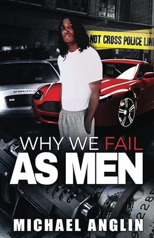 why we fail as men 1st edition michael anglin b0b2ty78z4, 979-8833400425