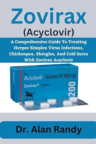 zovirax a comprehensive guide to treating herpes simplex virus infections chickenpox shingles and cold sores