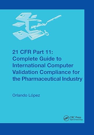 21 cfr part 11 complete guide to international computer validation compliance for the pharmaceutical industry