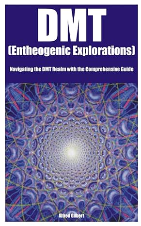 dmt navigating the dmt realm with the comprehensive guide 1st edition alfred gilbert b0c9sbnxr7,