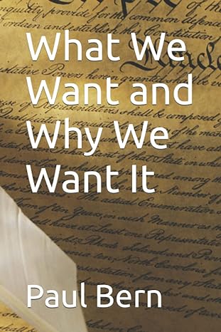 what we want and why we want it 1st edition rev paul j bern b092467hct, 979-8734175293
