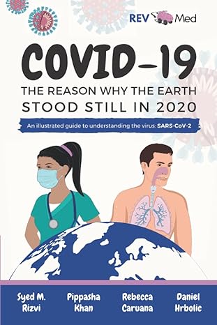 covid 19 the reason why the earth stood still in 2020 an illustrated guide to understanding the virus sars