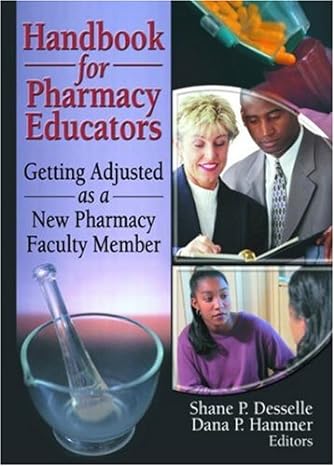 handbook for pharmacy educators getting adjusted as a new pharmacy faculty member 1st edition shane desselle