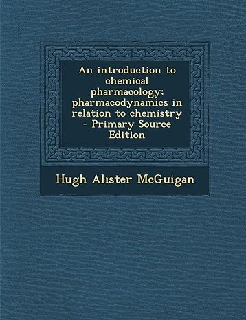 An Introduction To Chemical Pharmacology Pharmacodynamics In Relation To Chemistry