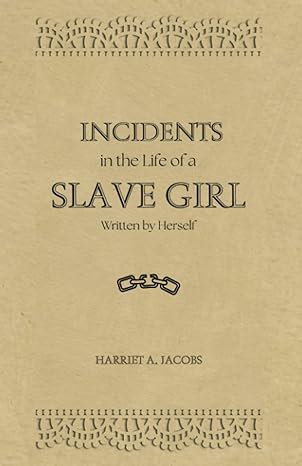 incidents in the life of a slave girl written by herself annotated 1st edition harriet a jacobs ,firdous
