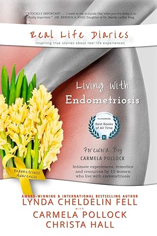 real life diaries living with endometriosis 1st edition lynda cheldelin fell ,christa hall ,carmela pollock
