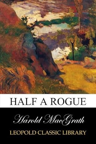 half a rogue 1st edition harold macgrath b00vuu4hbm