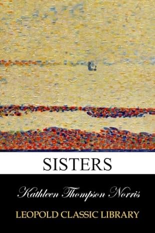 sisters 1st edition kathleen thompson norris b00vv5t7f2