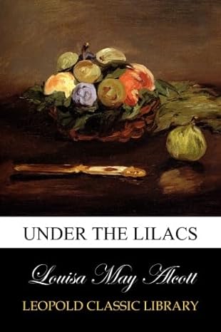 under the lilacs 1st edition louisa may alcott b00vto858a