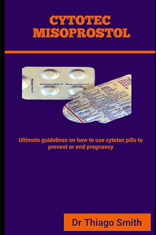 cytotec misoprostol ultimate guidelines on how to use cytotec pills to prevent or end pregnancy 1st edition