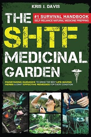 shtf medicinal garden the #1 survival natural medicine handbook for self reliance prepping painstaking